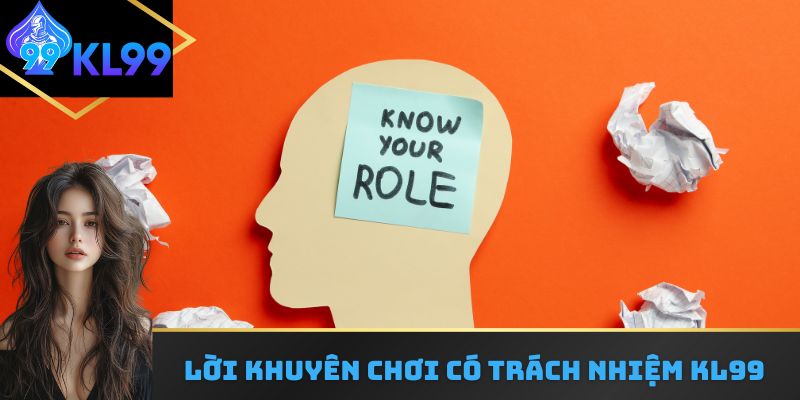 Lời khuyên chơi có trách nhiệm KL99