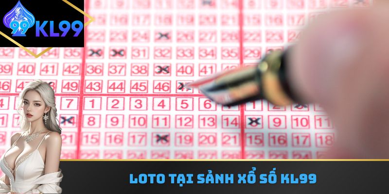 Loto tại sảnh xổ số kl99