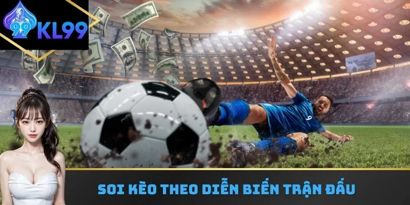 Dựa vào diễn biến là cách soi kèo nhà cái chính xác nhất