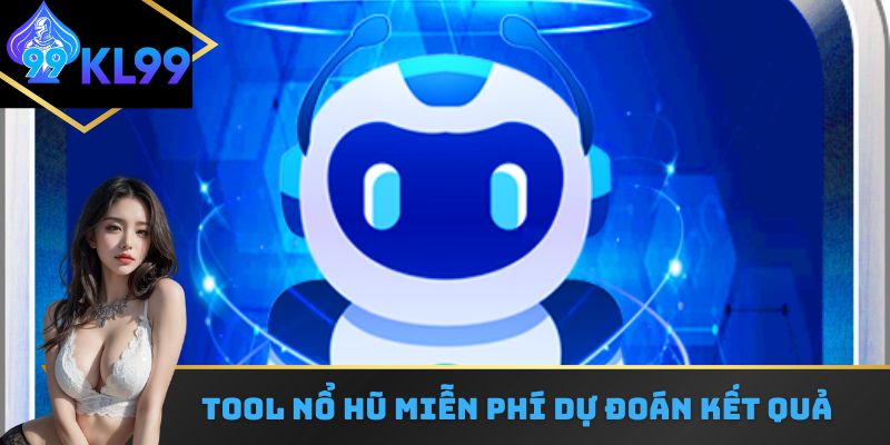 Tool nổ hũ miễn phí dự đoán kết quả